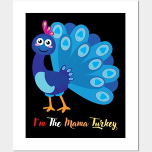 Im The Mama Turkey Posters and Art